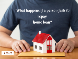 What happens if a person fails to repay home loan?