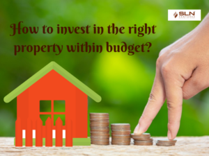 How to invest in the right property within budget?