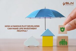 How a famous plot developer can make life investment fruitful?